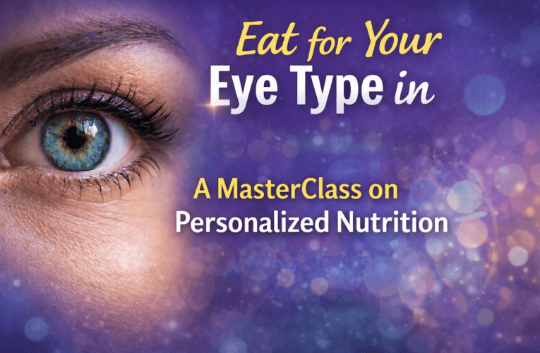 Eat for Your Eye Type in North Richland Hills: A MasterClass on Personalized Nutrition